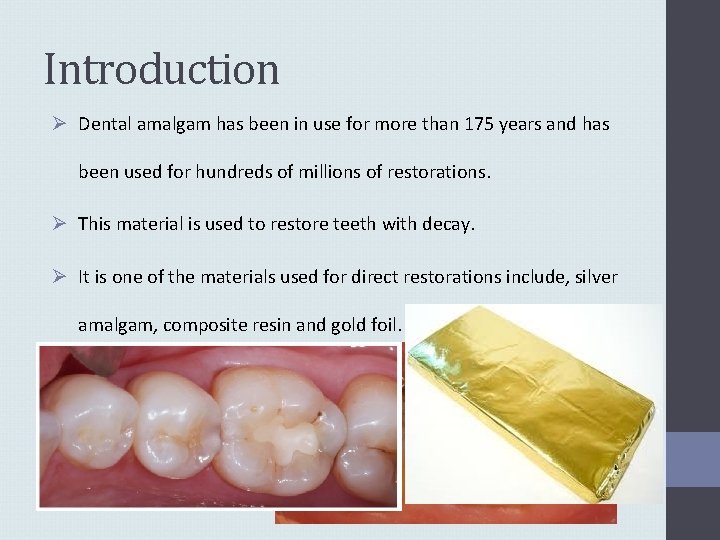 Introduction Ø Dental amalgam has been in use for more than 175 years and