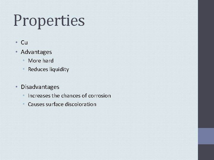 Properties • Cu • Advantages • More hard • Reduces liquidity • Disadvantages •