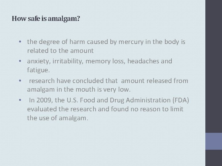 How safe is amalgam? • the degree of harm caused by mercury in the