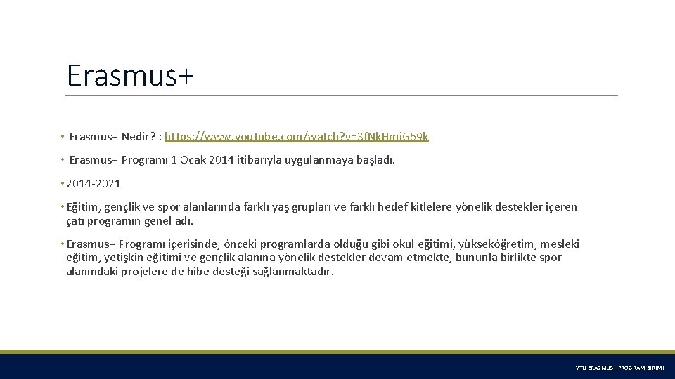 Erasmus+ • Erasmus+ Nedir? : https: //www. youtube. com/watch? v=3 f. Nk. Hmi. G