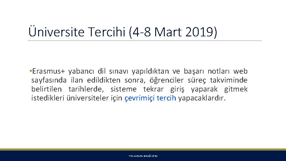 Üniversite Tercihi (4 -8 Mart 2019) • Erasmus+ yabancı dil sınavı yapıldıktan ve başarı