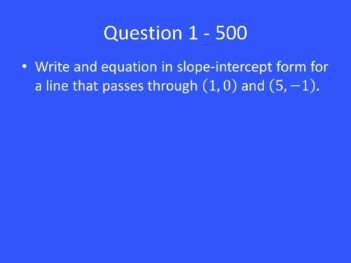 Question 1 - 500 • 