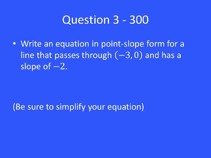 Question 3 - 300 • 