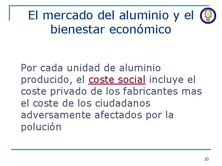 El mercado del aluminio y el bienestar económico Por cada unidad de aluminio producido,