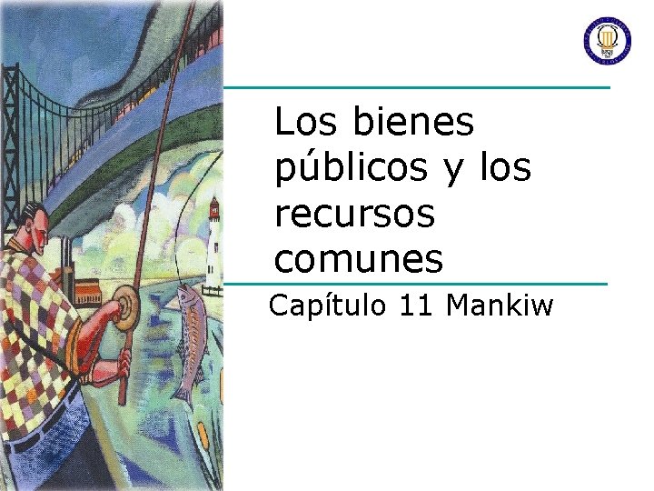 Los bienes públicos y los recursos comunes Capítulo 11 Mankiw 