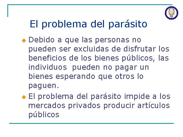 El problema del parásito Debido a que las personas no pueden ser excluidas de