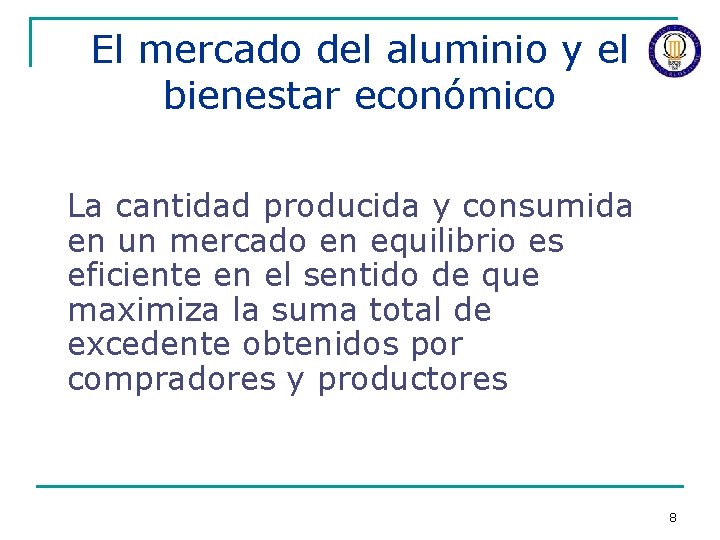 El mercado del aluminio y el bienestar económico La cantidad producida y consumida en