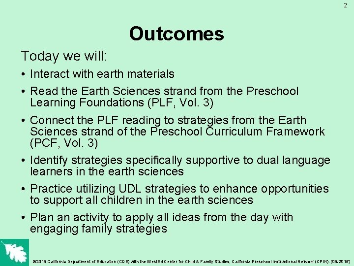 2 Outcomes Today we will: • Interact with earth materials • Read the Earth