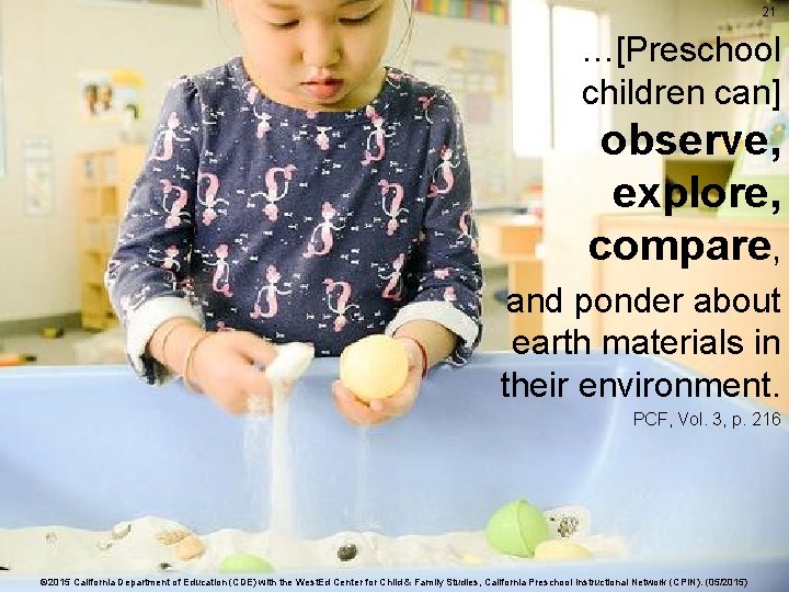 21 Preschool Children …[Preschool Can children can] observe, explore, compare, and ponder about earth