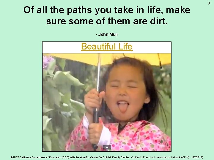 Of all the paths you take in life, make sure some of them are