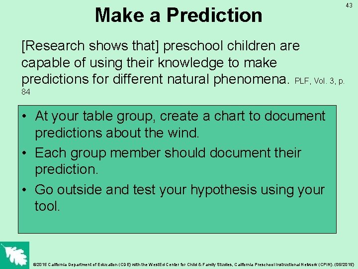 Make a Prediction 43 [Research shows that] preschool children are capable of using their