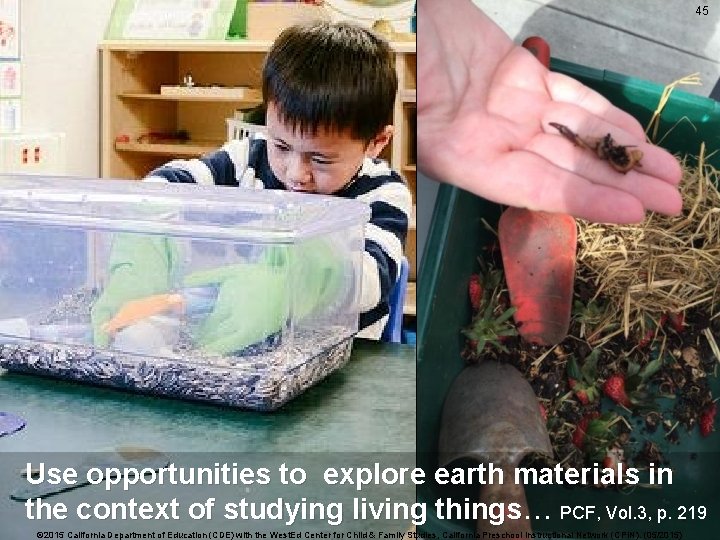 45 Explore Earth Materials Use opportunities to explore earth materials in the context of