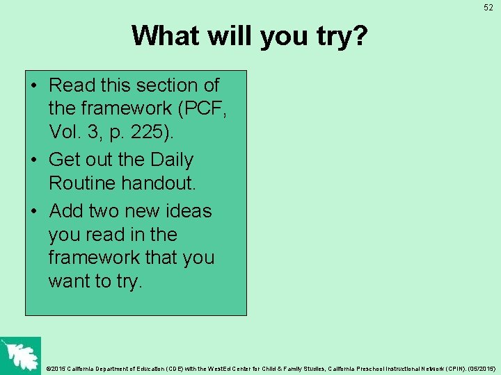 52 What will you try? • Read this section of the framework (PCF, Vol.