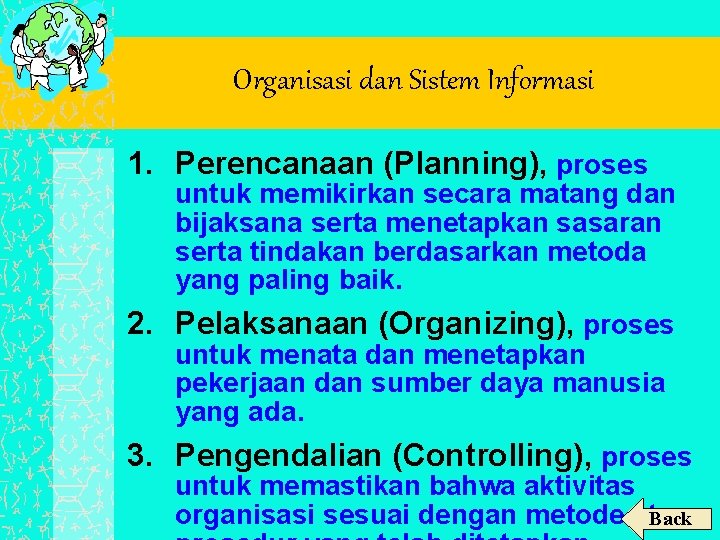 Organisasi dan Sistem Informasi 1. Perencanaan (Planning), proses untuk memikirkan secara matang dan bijaksana