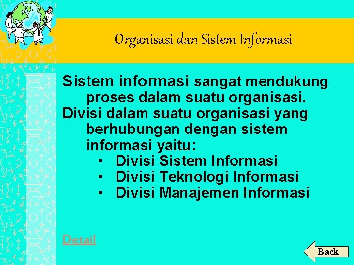 Organisasi dan Sistem Informasi Sistem informasi sangat mendukung proses dalam suatu organisasi. Divisi dalam