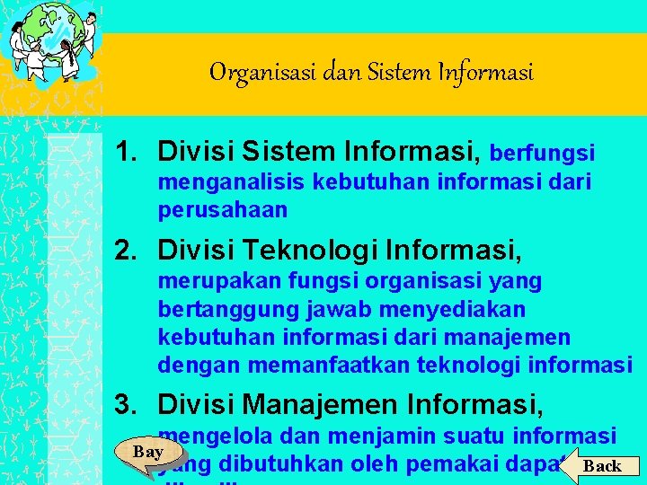 Organisasi dan Sistem Informasi 1. Divisi Sistem Informasi, berfungsi menganalisis kebutuhan informasi dari perusahaan