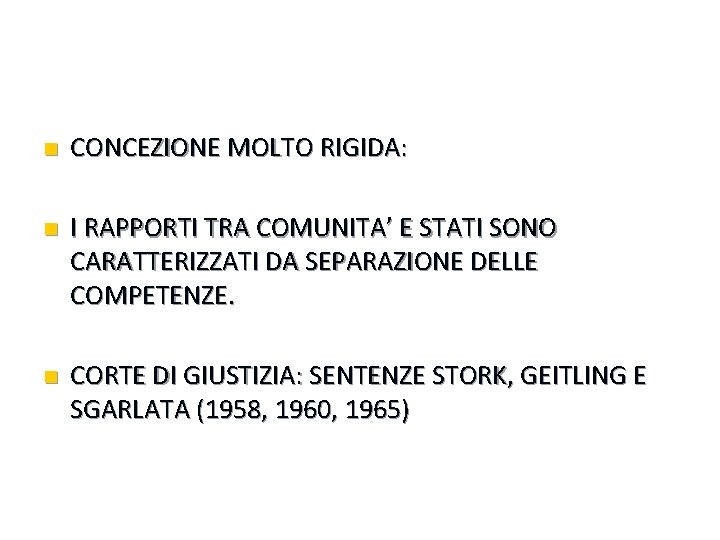 n CONCEZIONE MOLTO RIGIDA: n I RAPPORTI TRA COMUNITA’ E STATI SONO CARATTERIZZATI DA