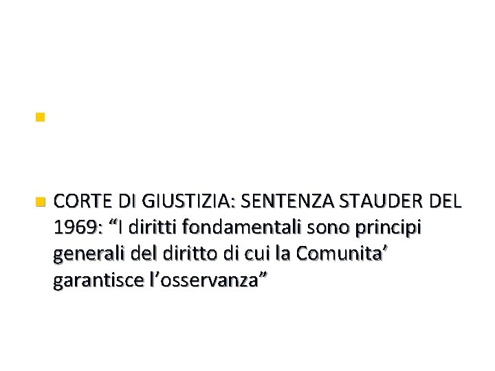 SECONDA FASE CHIAMEREMO “DELL’ELABORAZIONE PRETORIA DEI DIRITTI FONDAMENTALI n CORTE DI GIUSTIZIA: SENTENZA STAUDER