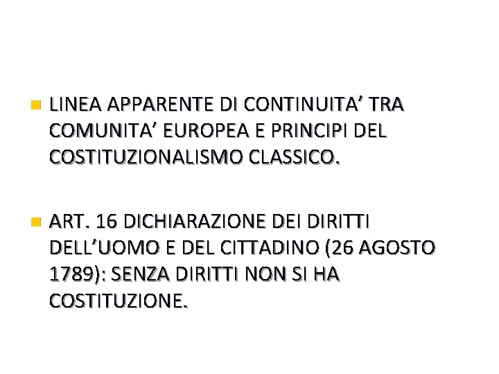 n LINEA APPARENTE DI CONTINUITA’ TRA COMUNITA’ EUROPEA E PRINCIPI DEL COSTITUZIONALISMO CLASSICO. n