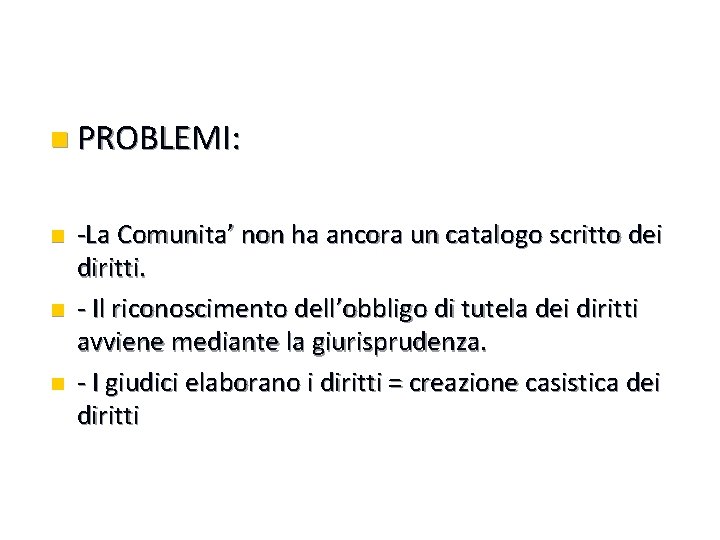 n PROBLEMI: n n n -La Comunita’ non ha ancora un catalogo scritto dei