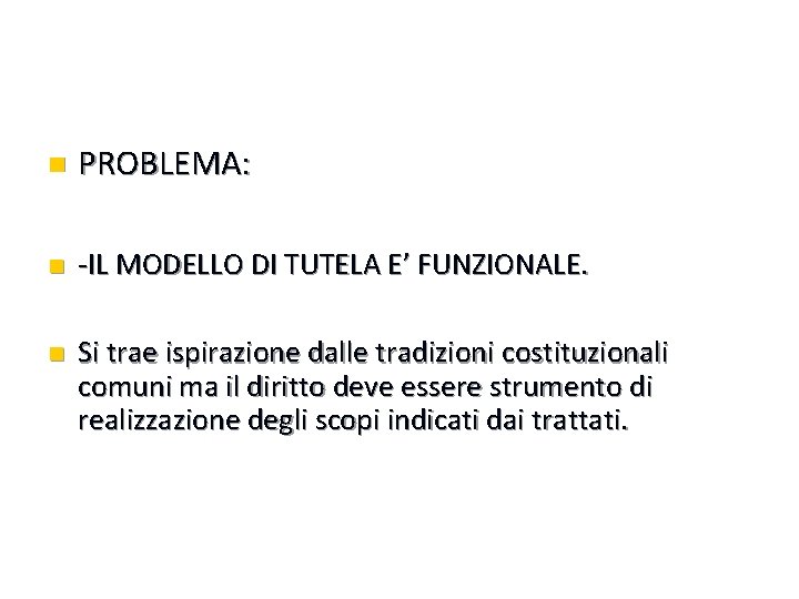 n PROBLEMA: n -IL MODELLO DI TUTELA E’ FUNZIONALE. n Si trae ispirazione dalle