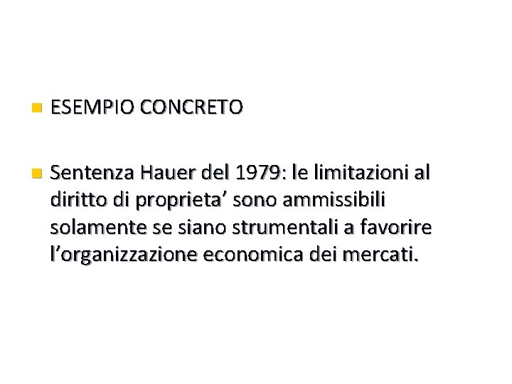 n ESEMPIO CONCRETO n Sentenza Hauer del 1979: le limitazioni al diritto di proprieta’