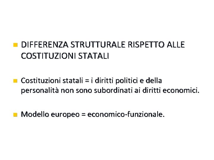 n DIFFERENZA STRUTTURALE RISPETTO ALLE COSTITUZIONI STATALI n Costituzioni statali = i diritti politici