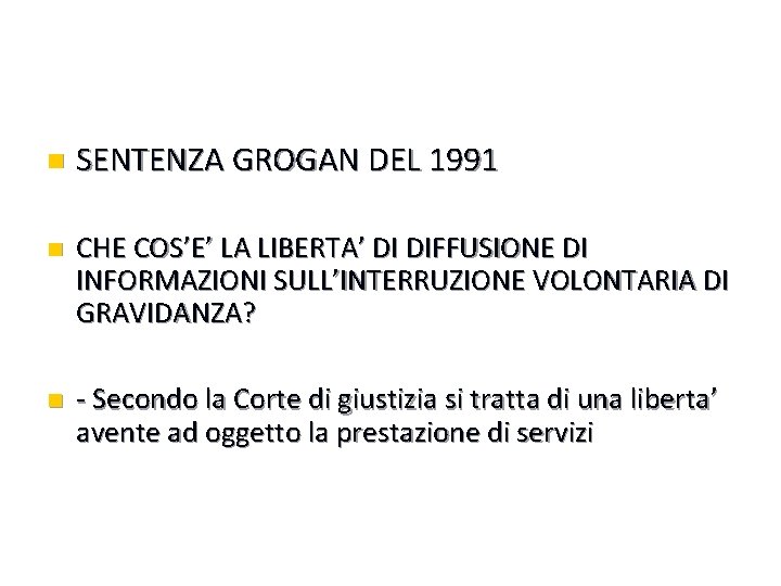 n SENTENZA GROGAN DEL 1991 n CHE COS’E’ LA LIBERTA’ DI DIFFUSIONE DI INFORMAZIONI