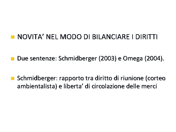 n NOVITA’ NEL MODO DI BILANCIARE I DIRITTI n Due sentenze: Schmidberger (2003) e