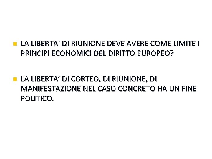 n LA LIBERTA’ DI RIUNIONE DEVE AVERE COME LIMITE I PRINCIPI ECONOMICI DEL DIRITTO