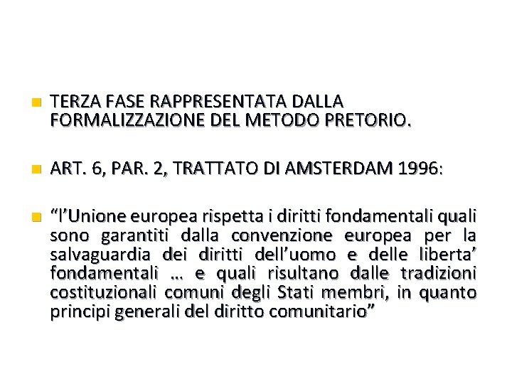 n TERZA FASE RAPPRESENTATA DALLA FORMALIZZAZIONE DEL METODO PRETORIO. n ART. 6, PAR. 2,