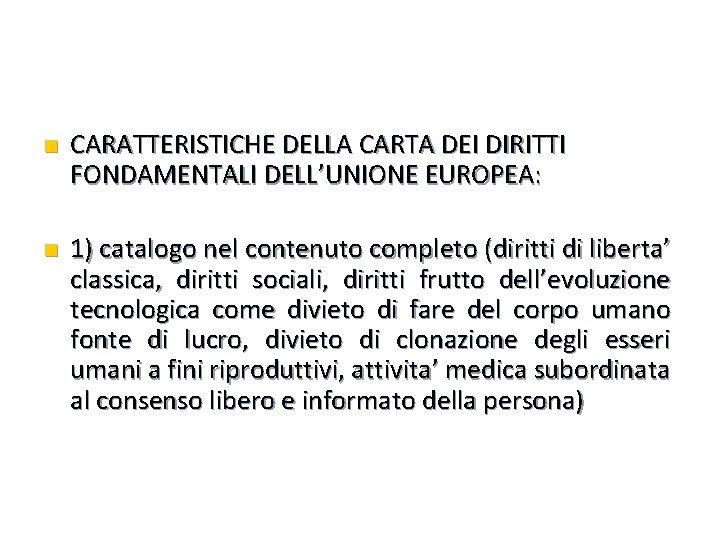 n CARATTERISTICHE DELLA CARTA DEI DIRITTI FONDAMENTALI DELL’UNIONE EUROPEA: n 1) catalogo nel contenuto