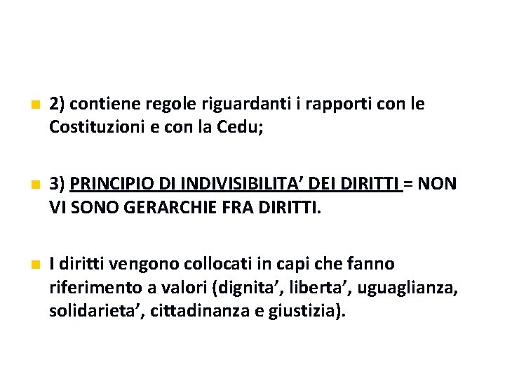 n 2) contiene regole riguardanti i rapporti con le Costituzioni e con la Cedu;