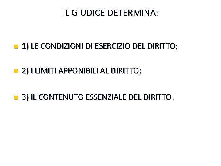 IL GIUDICE DETERMINA: n 1) LE CONDIZIONI DI ESERCIZIO DEL DIRITTO; n 2) I