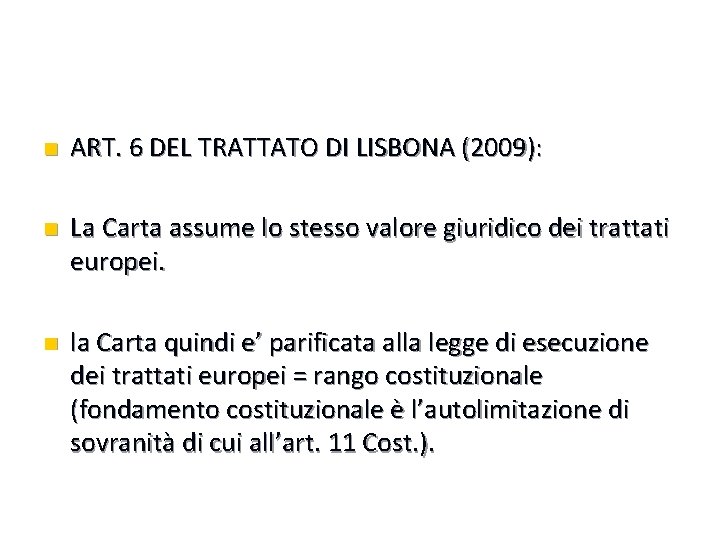 n ART. 6 DEL TRATTATO DI LISBONA (2009): n La Carta assume lo stesso