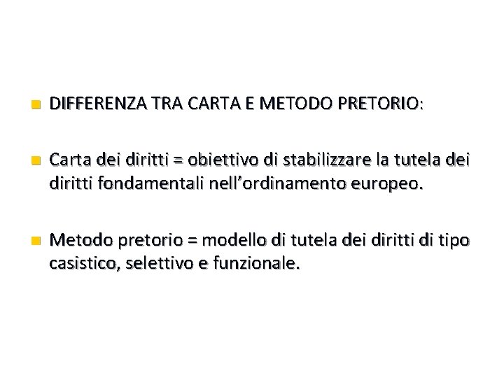 n DIFFERENZA TRA CARTA E METODO PRETORIO: n Carta dei diritti = obiettivo di