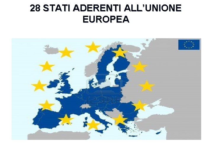 28 STATI ADERENTI ALL’UNIONE EUROPEA 