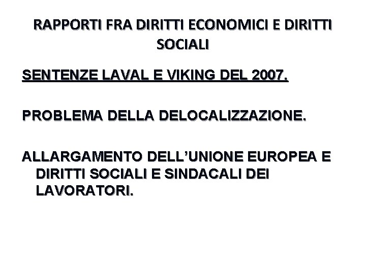 RAPPORTI FRA DIRITTI ECONOMICI E DIRITTI SOCIALI SENTENZE LAVAL E VIKING DEL 2007. PROBLEMA