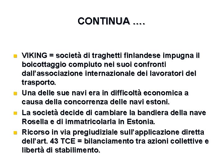 CONTINUA …. n n VIKING = società di traghetti finlandese impugna il boicottaggio compiuto