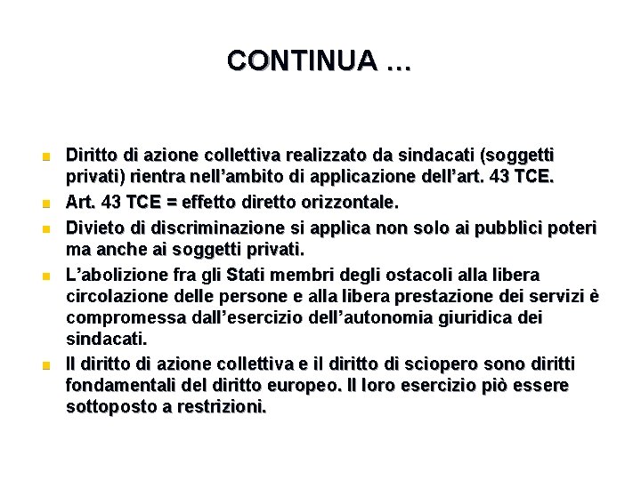 CONTINUA … n n n Diritto di azione collettiva realizzato da sindacati (soggetti privati)