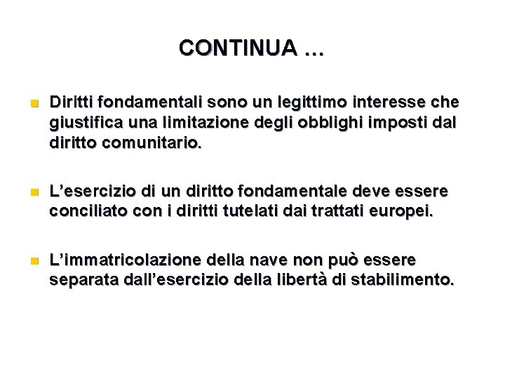 CONTINUA … n Diritti fondamentali sono un legittimo interesse che giustifica una limitazione degli