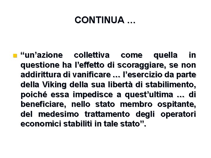 CONTINUA … n “un’azione collettiva come quella in questione ha l’effetto di scoraggiare, se