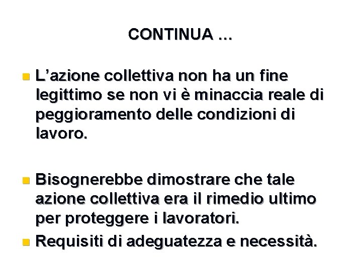 CONTINUA … n L’azione collettiva non ha un fine legittimo se non vi è