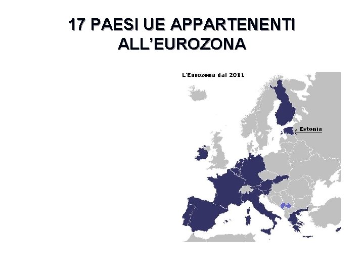 17 PAESI UE APPARTENENTI ALL’EUROZONA 