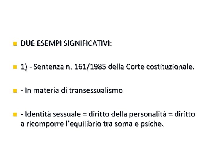 n DUE ESEMPI SIGNIFICATIVI: n 1) - Sentenza n. 161/1985 della Corte costituzionale. n