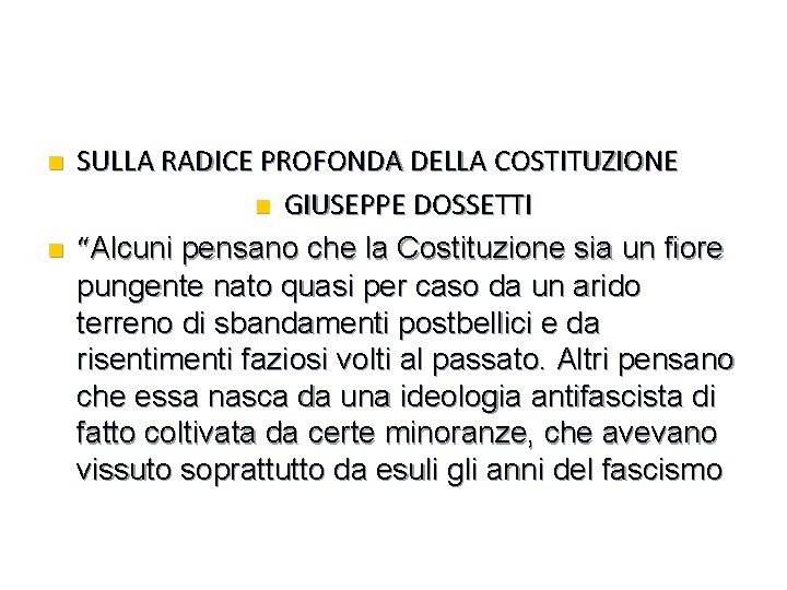 n n SULLA RADICE PROFONDA DELLA COSTITUZIONE n GIUSEPPE DOSSETTI “Alcuni pensano che la