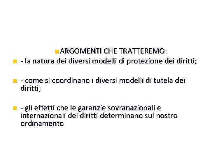 n ARGOMENTI CHE TRATTEREMO: n - la natura dei diversi modelli di protezione dei