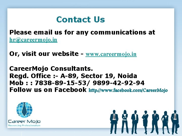 Contact Us Please email us for any communications at hr@careermojo. in Or, visit our