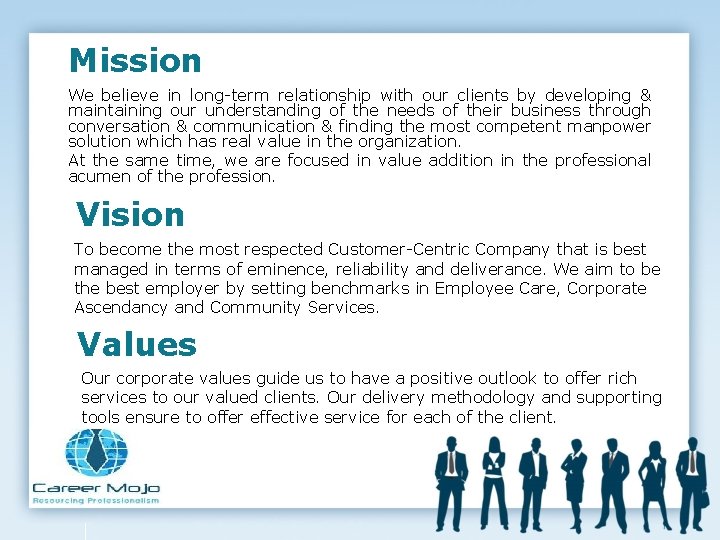 Mission We believe in long-term relationship with our clients by developing & maintaining our