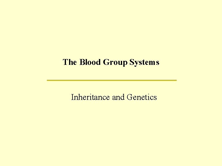 The Blood Group Systems Inheritance and Genetics 
